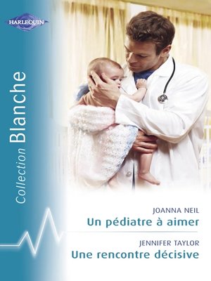 cover image of Un pédiatre à aimer--Une rencontre décisive (Harlequin Blanche)